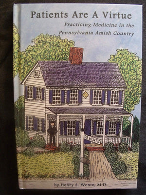 Patients Are a Virtue: Practicing Medicine in the Pennsylvania Amish Country,Used