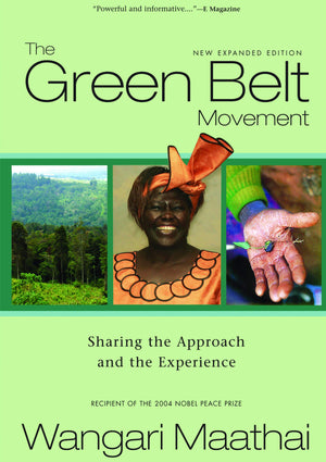 The Green Belt Movement: Sharing The Approach And The Experience,New