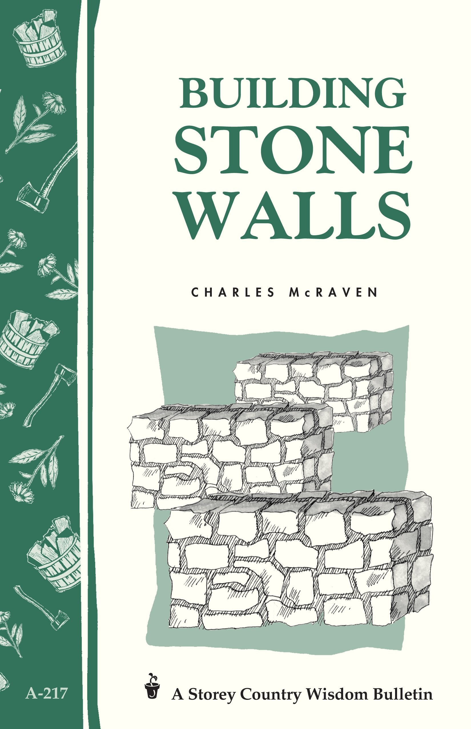 Building Stone Walls: Storey'S Country Wisdom Bulletin A217 (Storey Country Wisdom Bulletin)