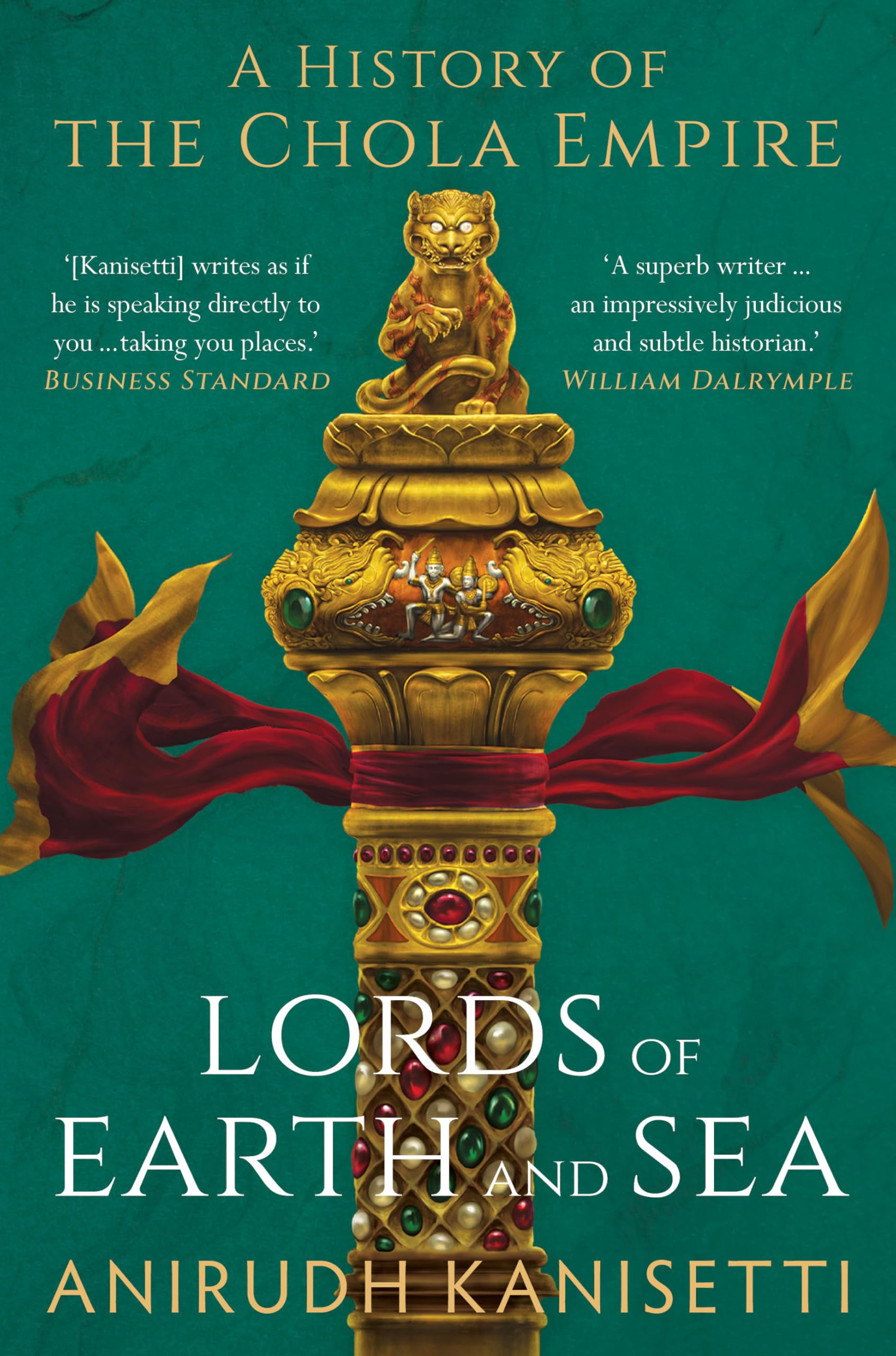 Lords of Earth and Sea: A History of the Chola Empire