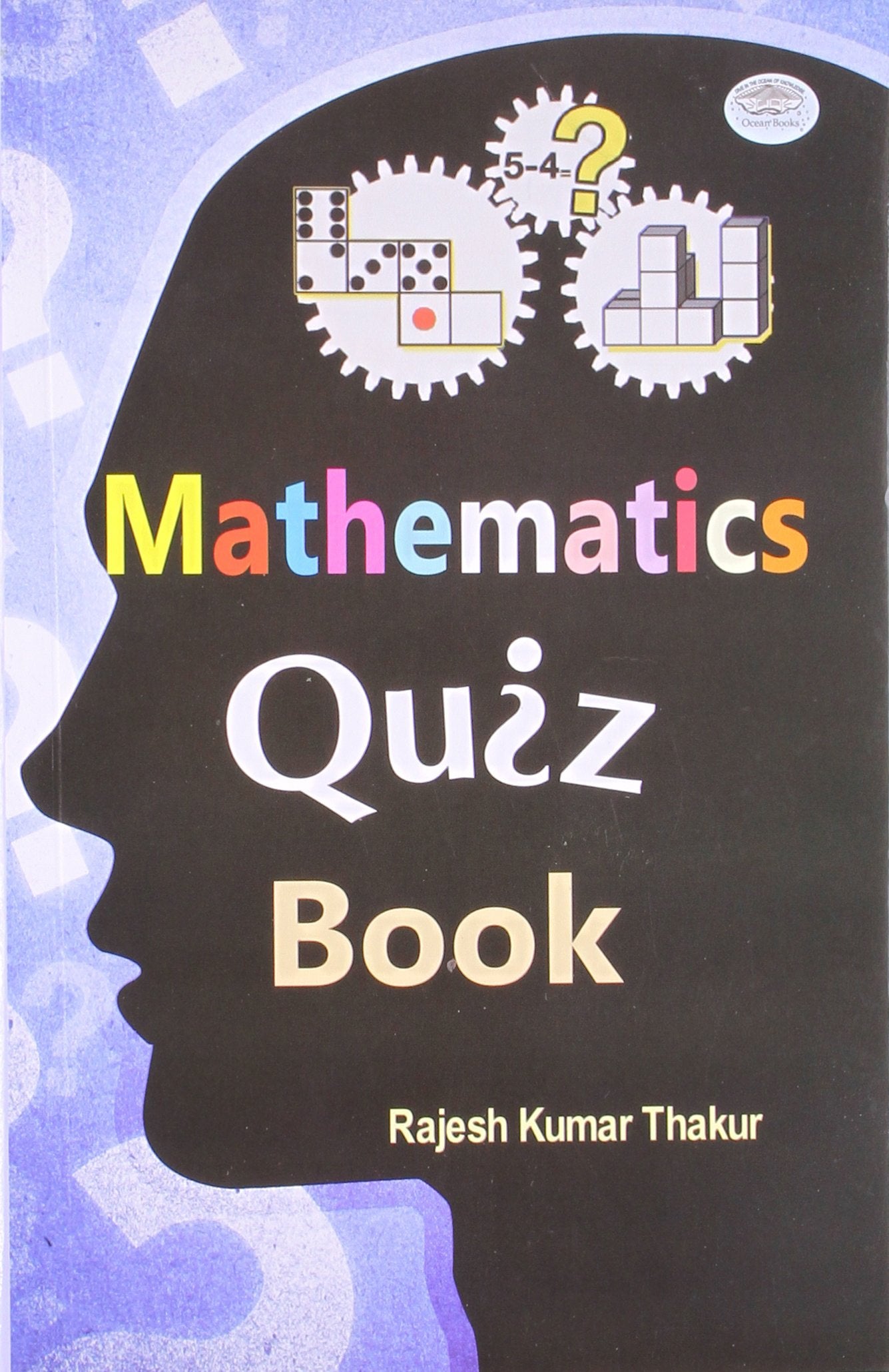 Mathematics Quiz Book: 1000+ Mind-Twisting Questions To Challenge Every Learner