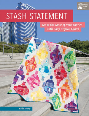 Stash Statement: Make The Most Of Your Fabrics With Easy Improv Quilts