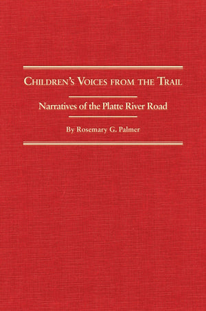 Children'S Voices From The Trail: Narratives Of The Platte River Road (Volume 20) (The American Trails Series),Used