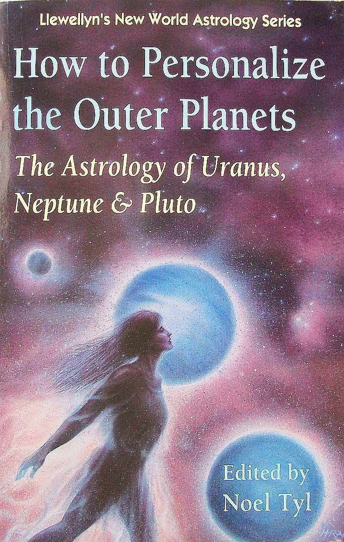 How to Personalize the Outer Planets: The Astrology of Uranus, Neptune, and Pluto (Llewellyn's New World Astrology Series),New