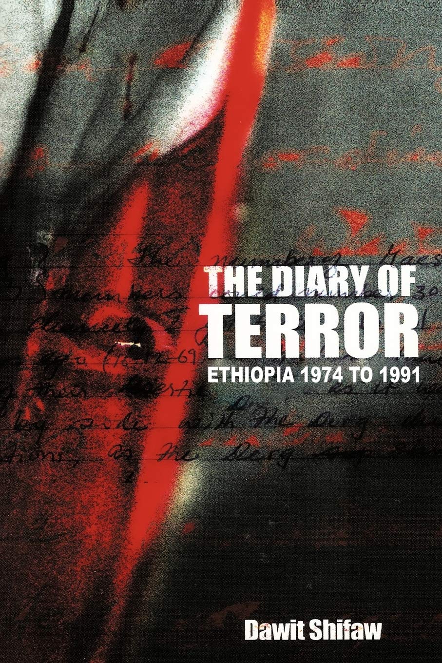 The Diary Of Terror: Ethiopia 1974 To 1991,Used