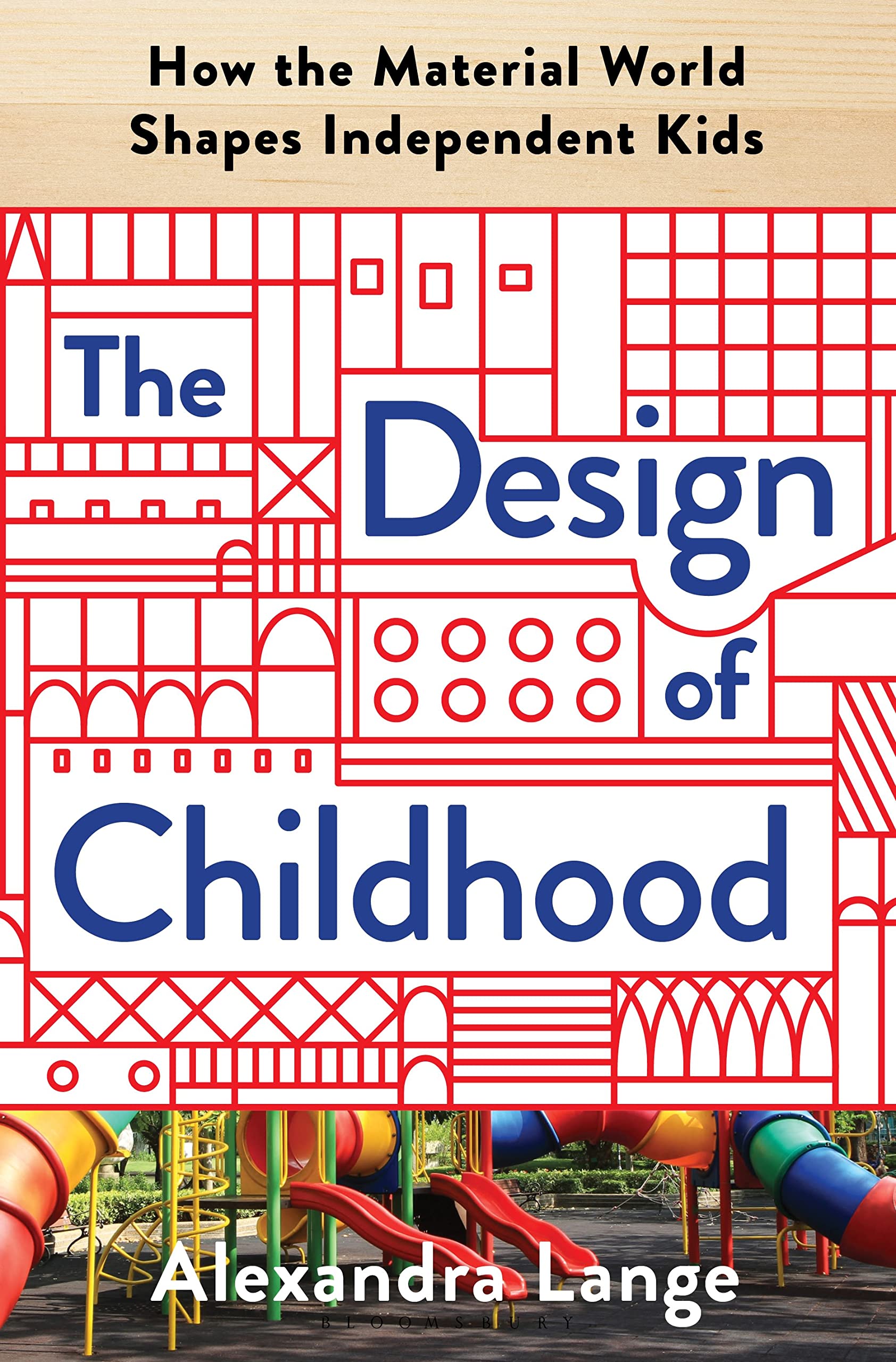 The Design Of Childhood: How The Material World Shapes Independent Kids,Used