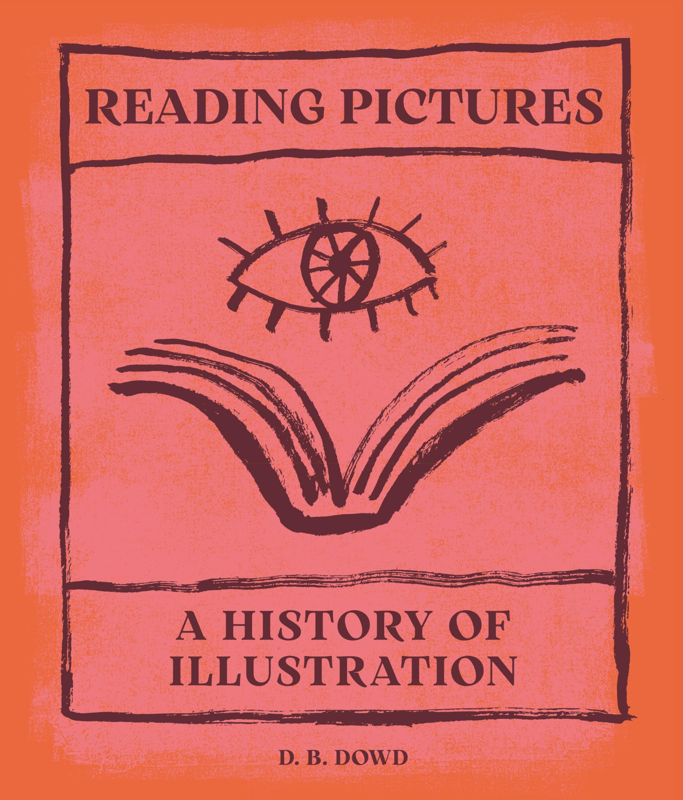 Reading Pictures: A History Of Illustration
