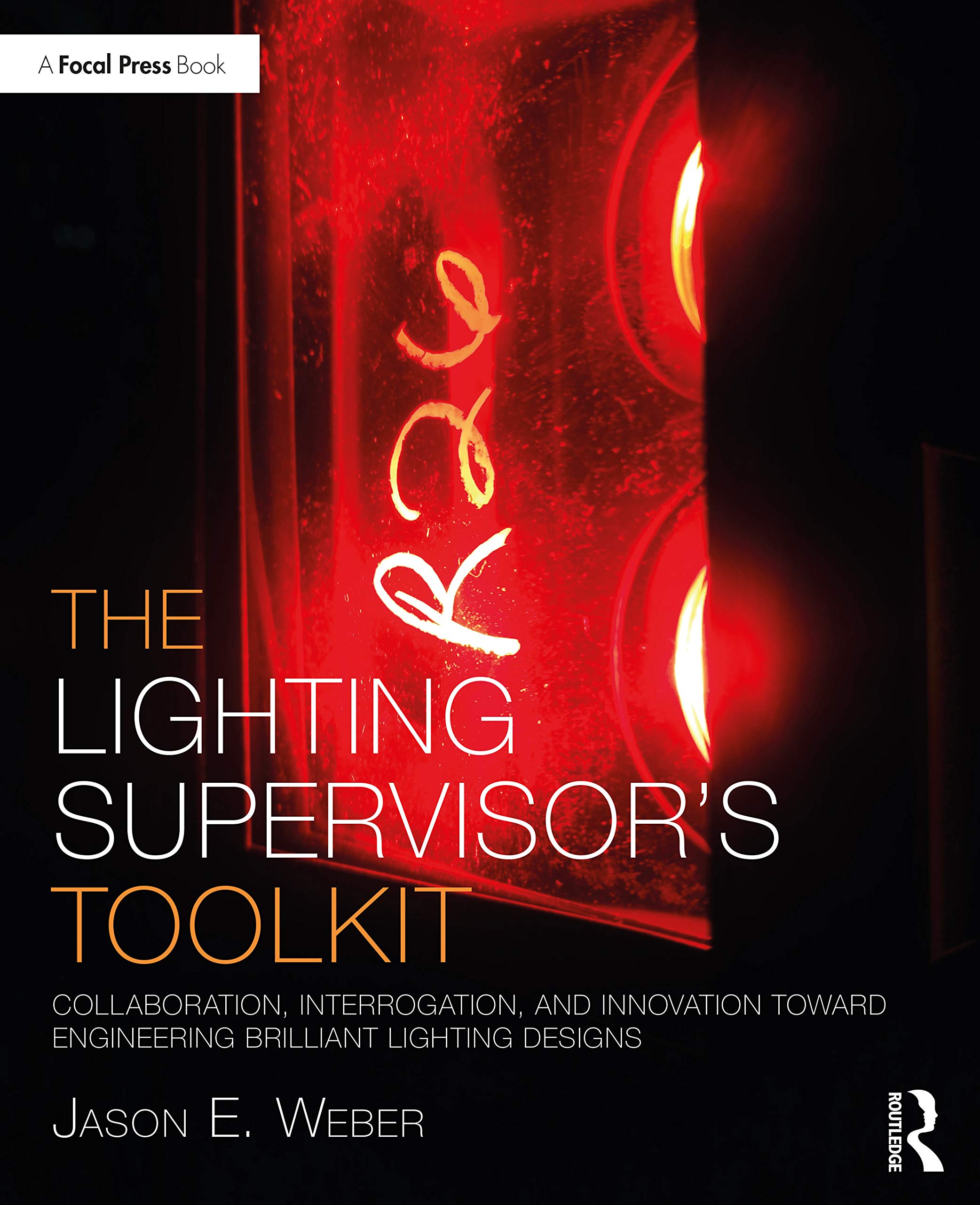 The Lighting Supervisor's Toolkit: Collaboration, Interrogation, and Innovation toward Engineering Brilliant Lighting Designs (T,Used