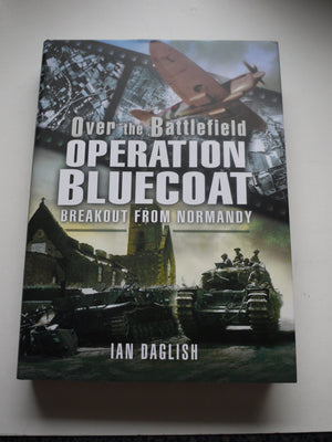 Operation Bluecoat: Breakout From Normandy (Over The Battlefield)