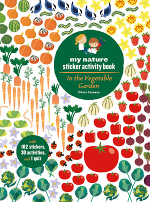 In The Vegetable Garden: My Nature Sticker Activity Book (Ages 5 And Up, With 102 Stickers, 24 Activities, And 1 Quiz): My Natur