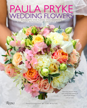 Paula Pryke: Wedding Flowers: Bouquets And Floral Arrangements For The Most Memorable And Perfect Wedding Day