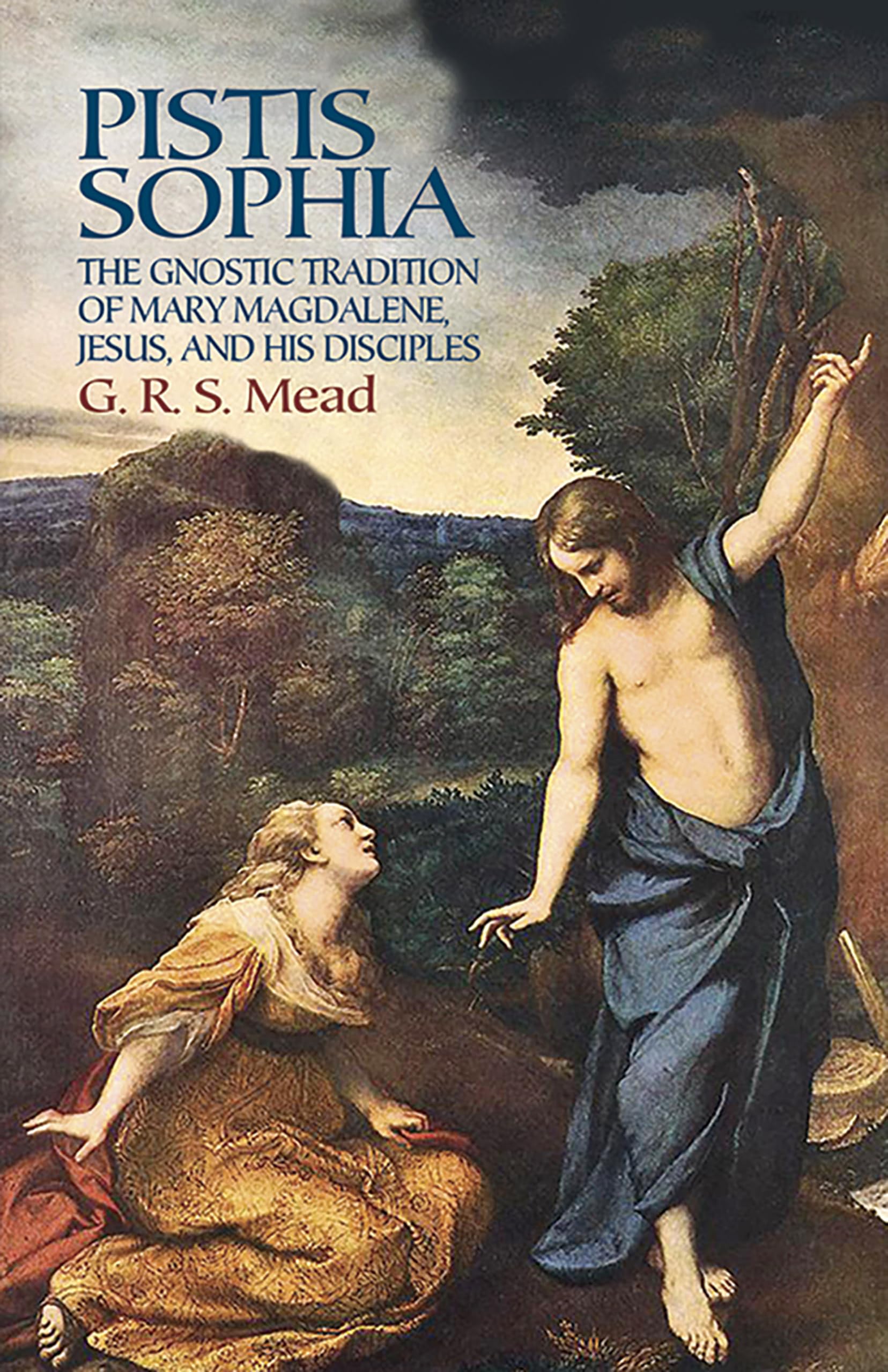Pistis Sophia: The Gnostic Tradition Of Mary Magdalene, Jesus, And His Disciples