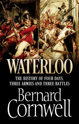 Waterloo, The History Of Four Days, Three Armies And Three Battles /Anglais