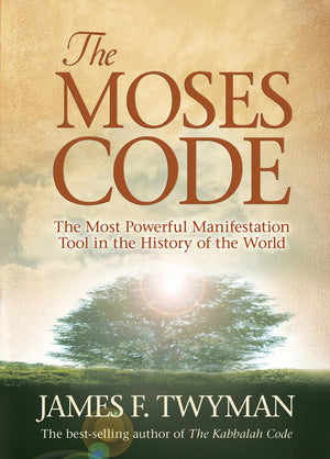 The Moses Code: The Most Powerful Manifestation Tool In The History Of The World