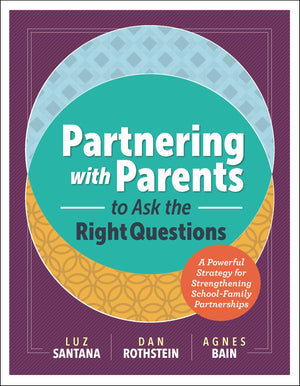 Partnering with Parents to Ask the Right Questions: A Powerful Strategy for Strengthening SchoolFamily Partnerships,Used