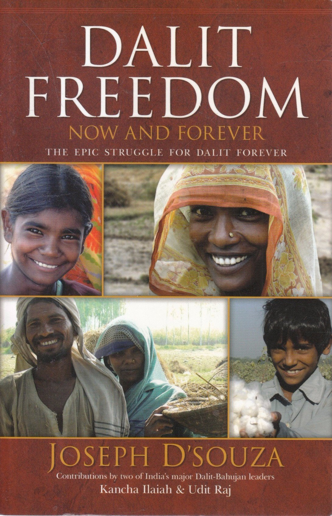 Dalit Freedom Now And Forever: The Epic Struggle For Dalit Emancipation,New