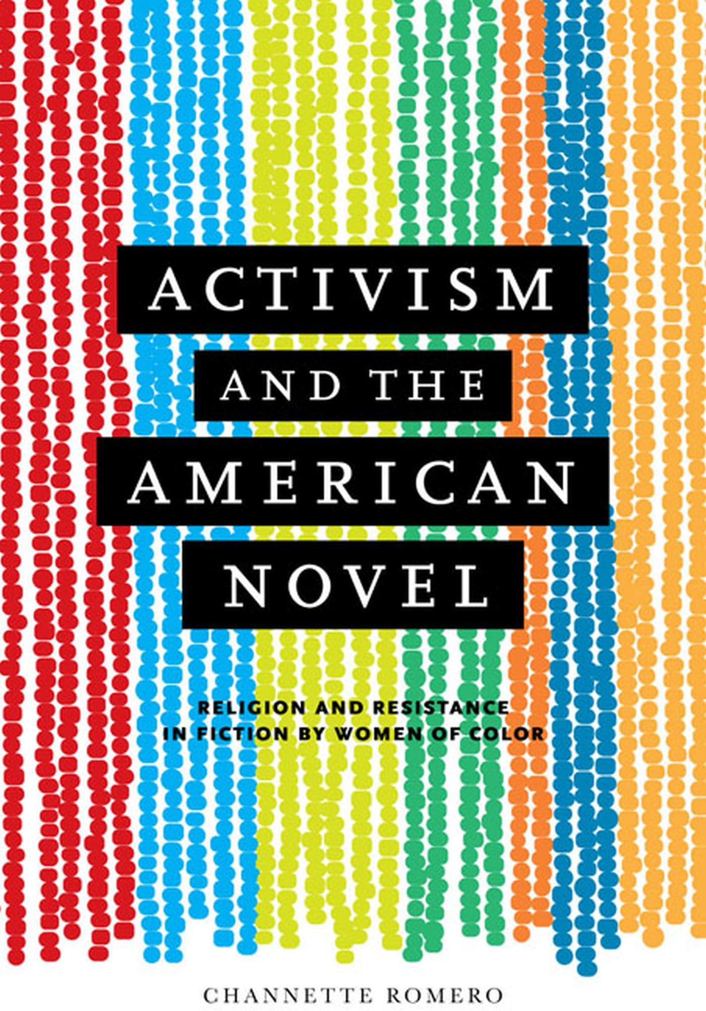 Activism and the American Novel: Religion and Resistance in Fiction by Women of Color,Used