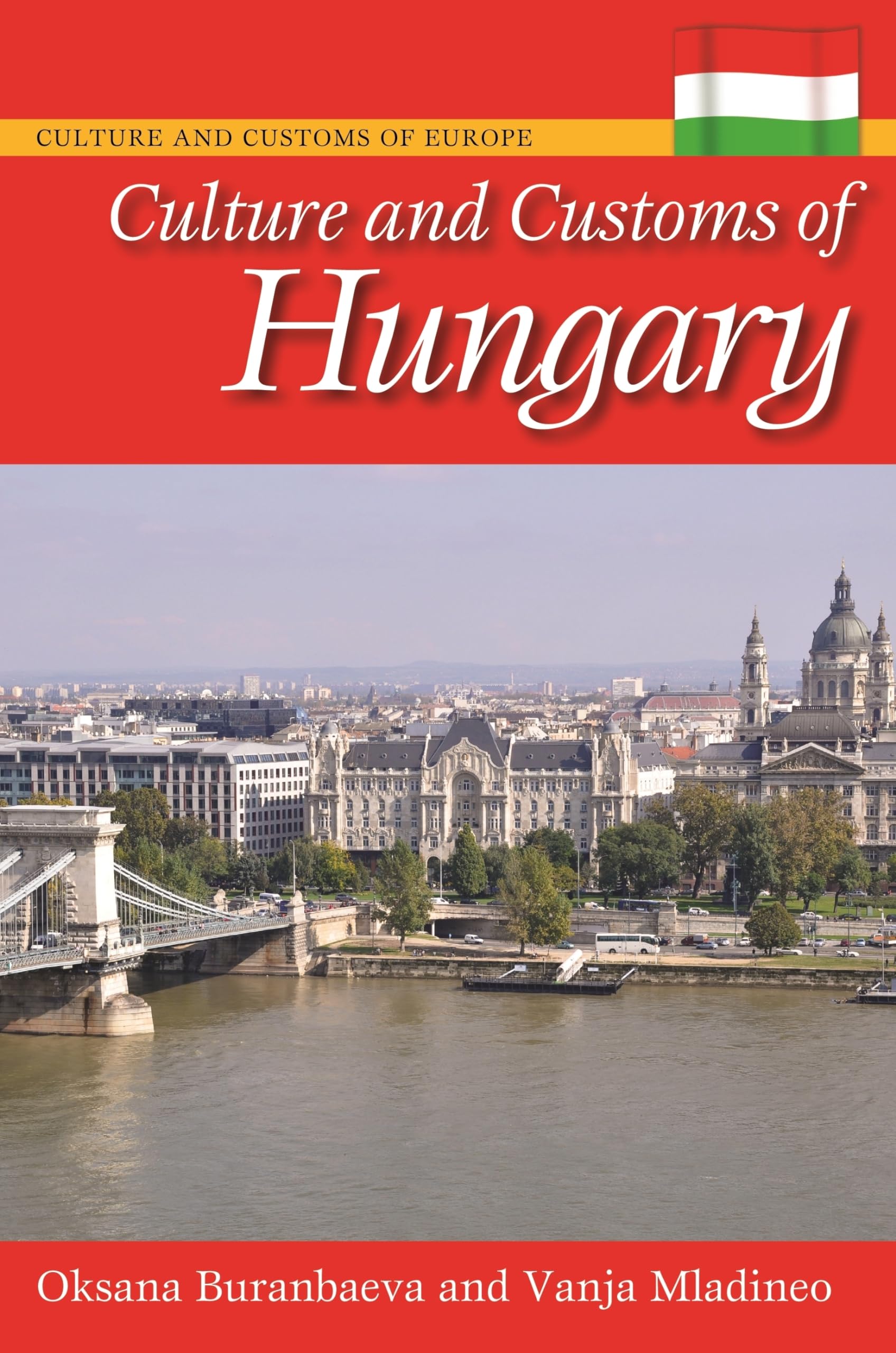 Culture And Customs Of Hungary (Culture And Customs Of Europe)