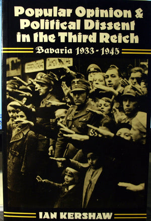 Popular Opinion And Political Dissent In The Third Reich: Bavaria, 19331945