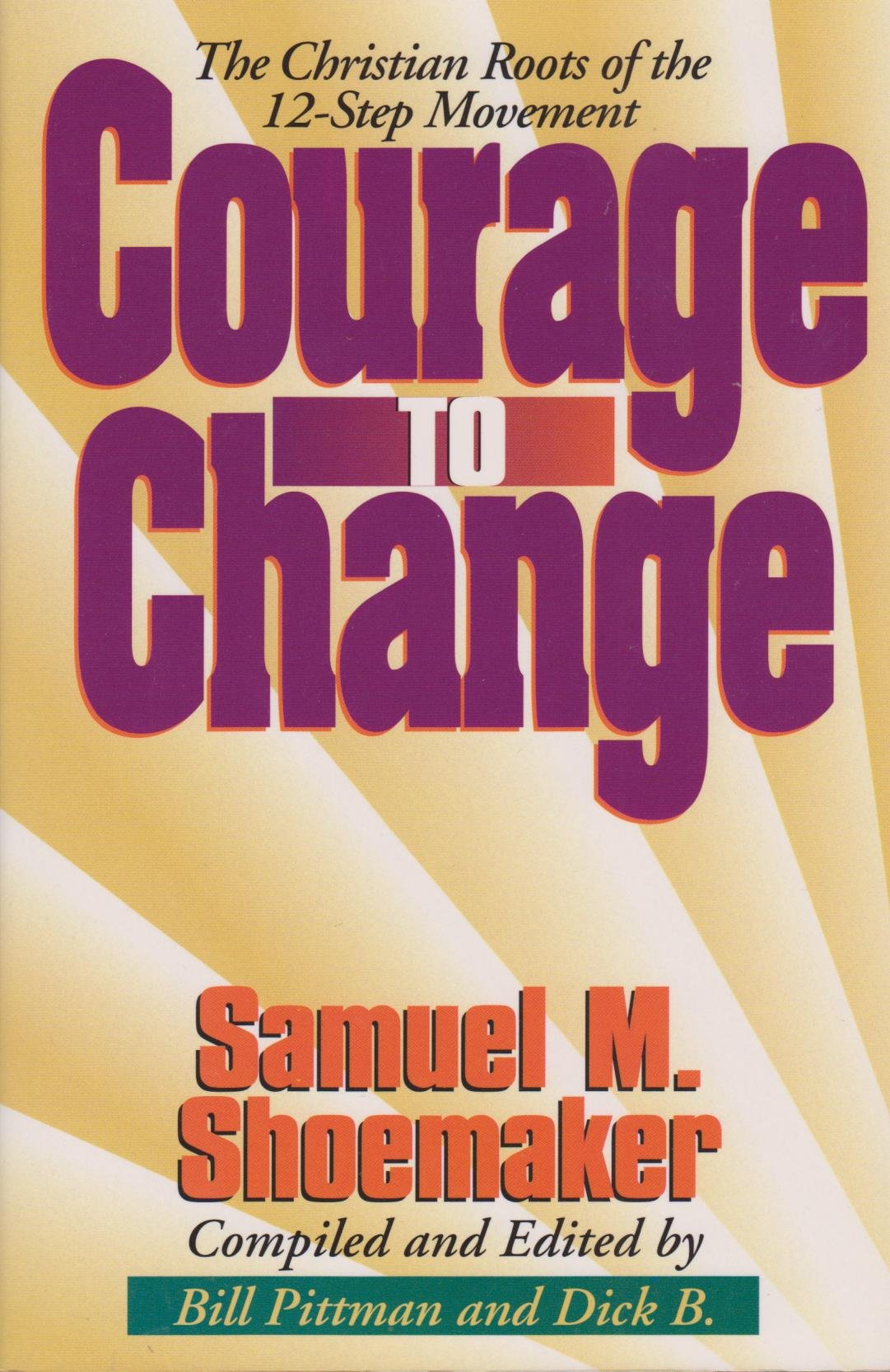 Courage to Change: The Christian Roots of the 12Step Movement,Used