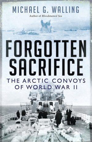 Forgotten Sacrifice: The Arctic Convoys Of World War Ii (General Military)