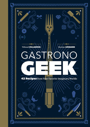 Gastronogeek: 42 Recipes from Your Favorite Imaginary Worlds,Used