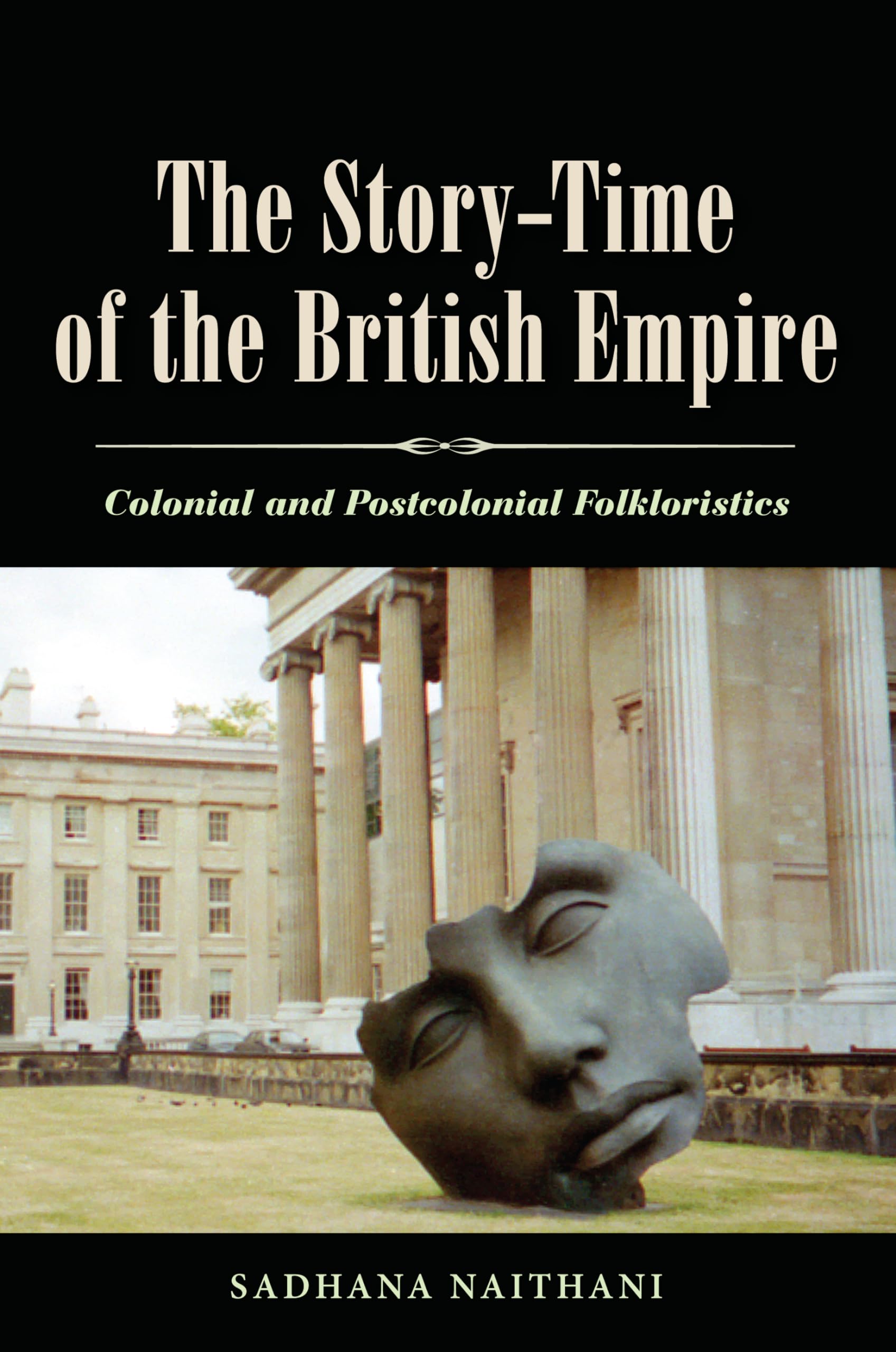 The Storytime Of The British Empire: Colonial And Postcolonial Folkloristics,Used