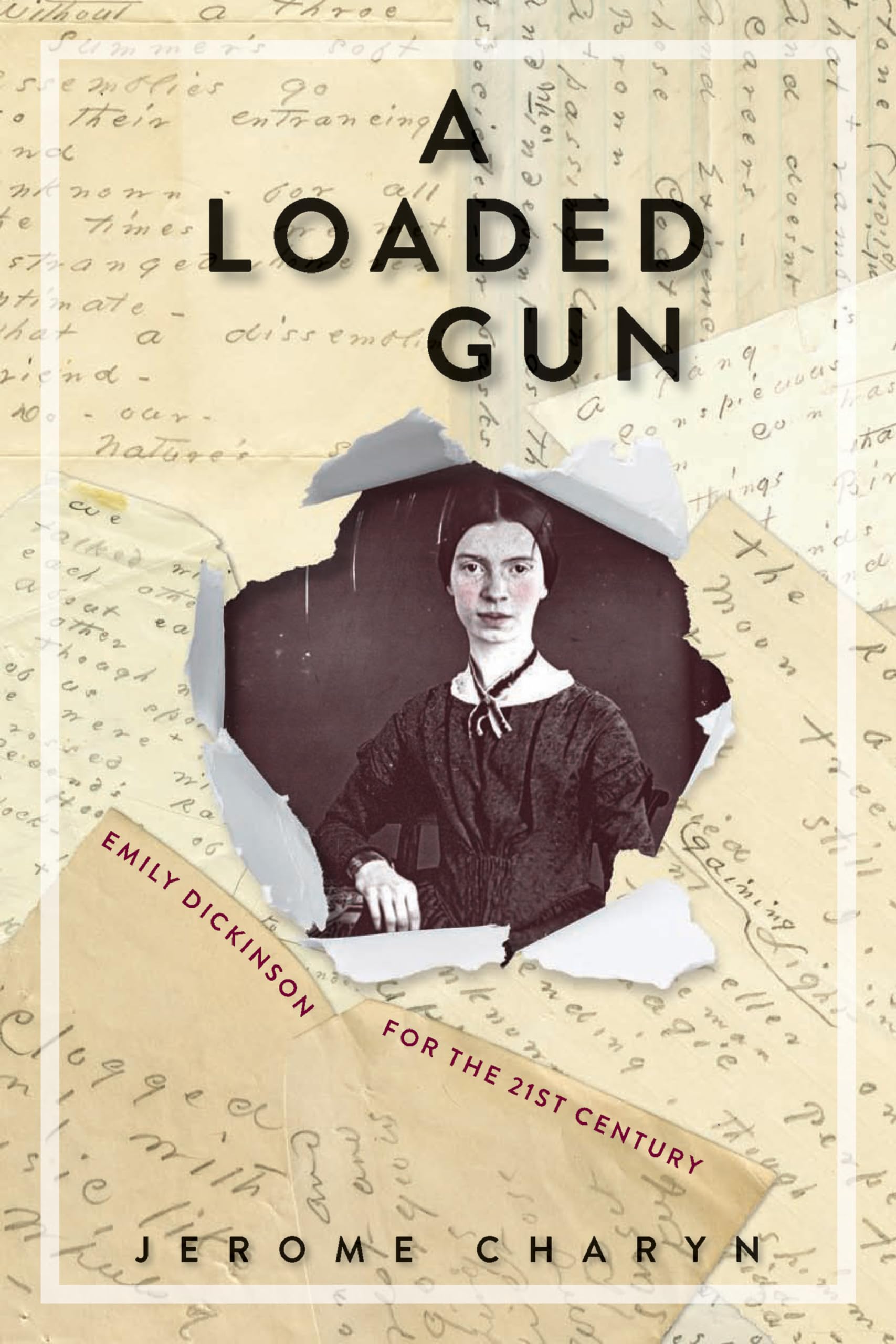 A Loaded Gun: Emily Dickinson for the 21st Century,New