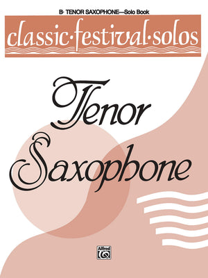 Classic Festival Solos (Bflat Tenor Saxophone), Vol 1: Solo Book (Classic Festival Solos, Vol 1),New