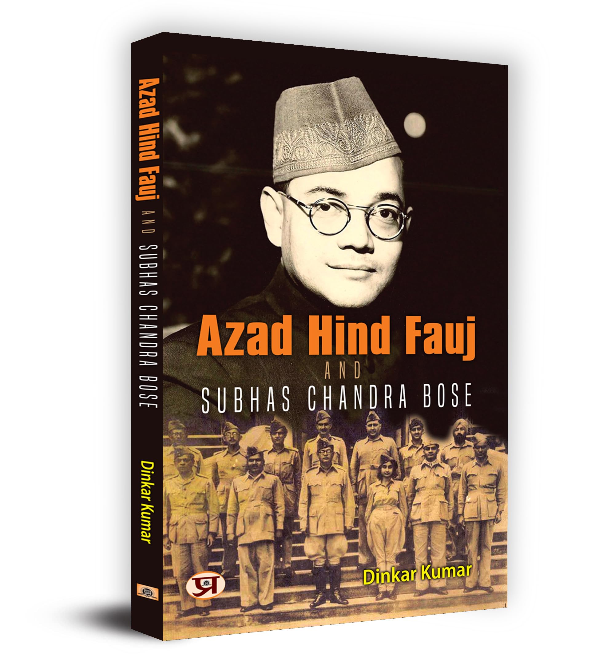 Azad Hind Fauj And Netaji Subhash Chandra Bose (Give Me Blood And I Will Give You Freedom)