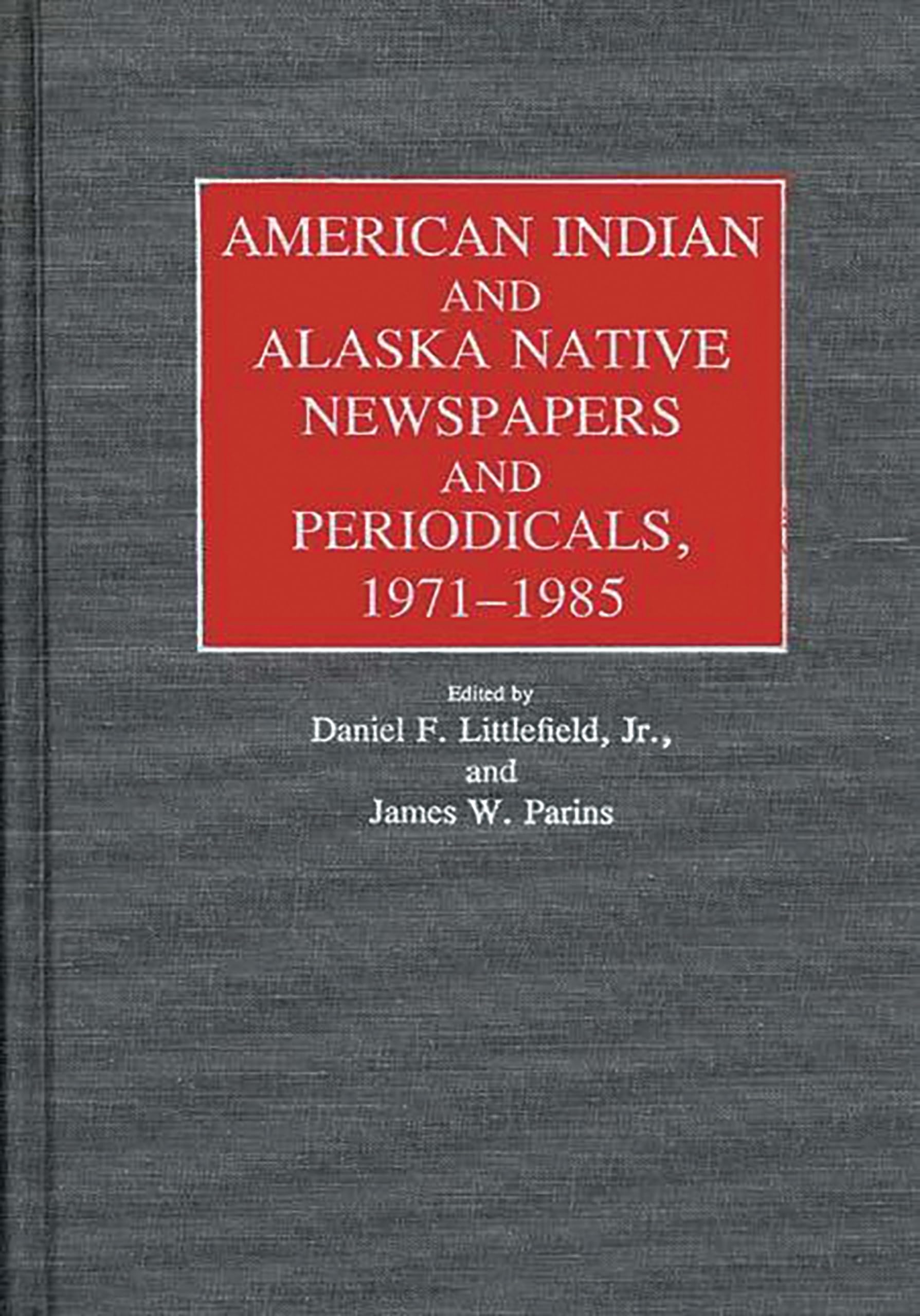 American Indian and Alaska Native Newspapers and Periodicals, 19711985 (Historical Guides to the World's Periodicals and Newspa,Used