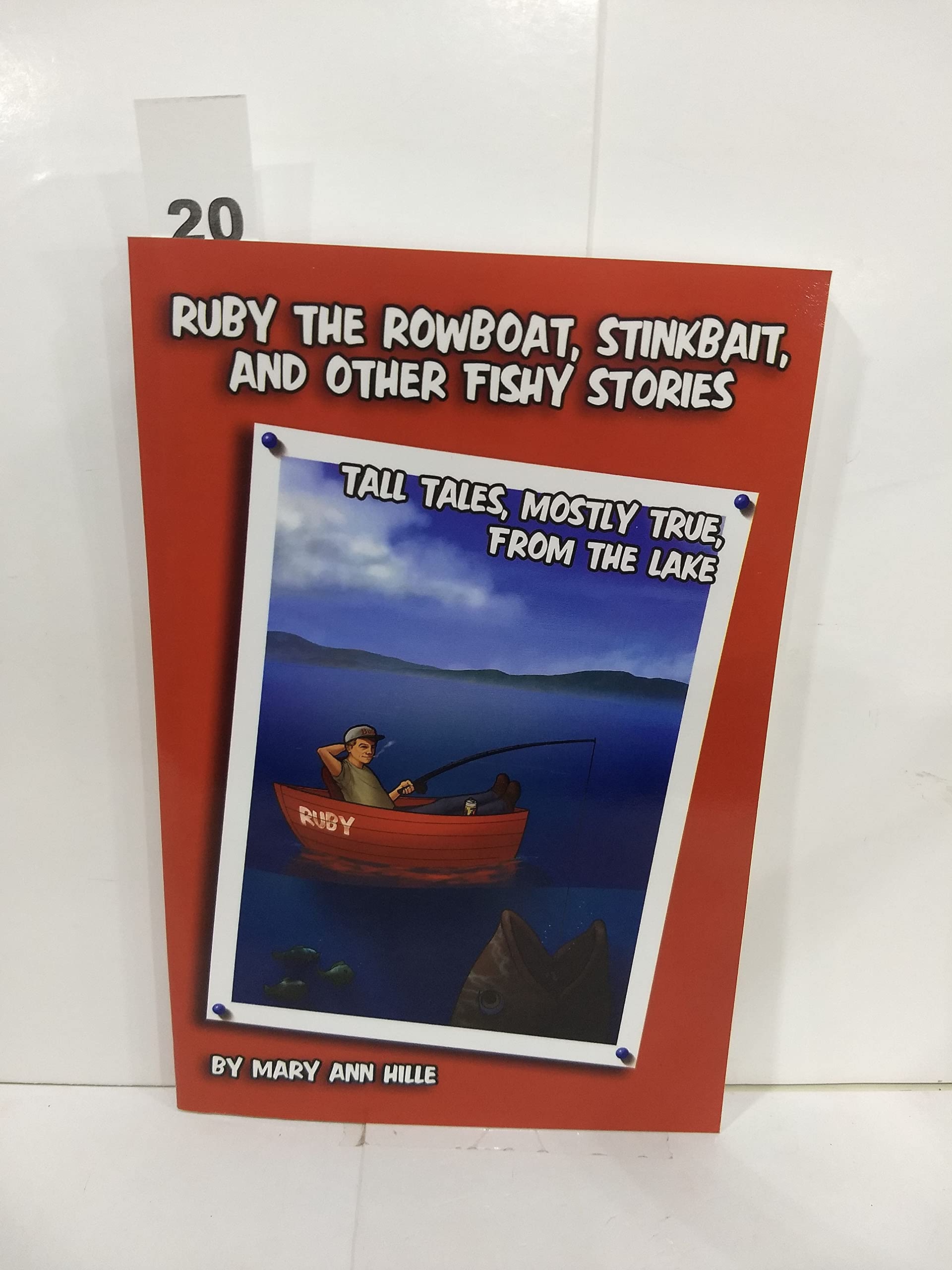 Ruby the Rowboat, Stinkbait, and Other Fishy Stories: Tall Tales, Mostly True, from the Lake,Used