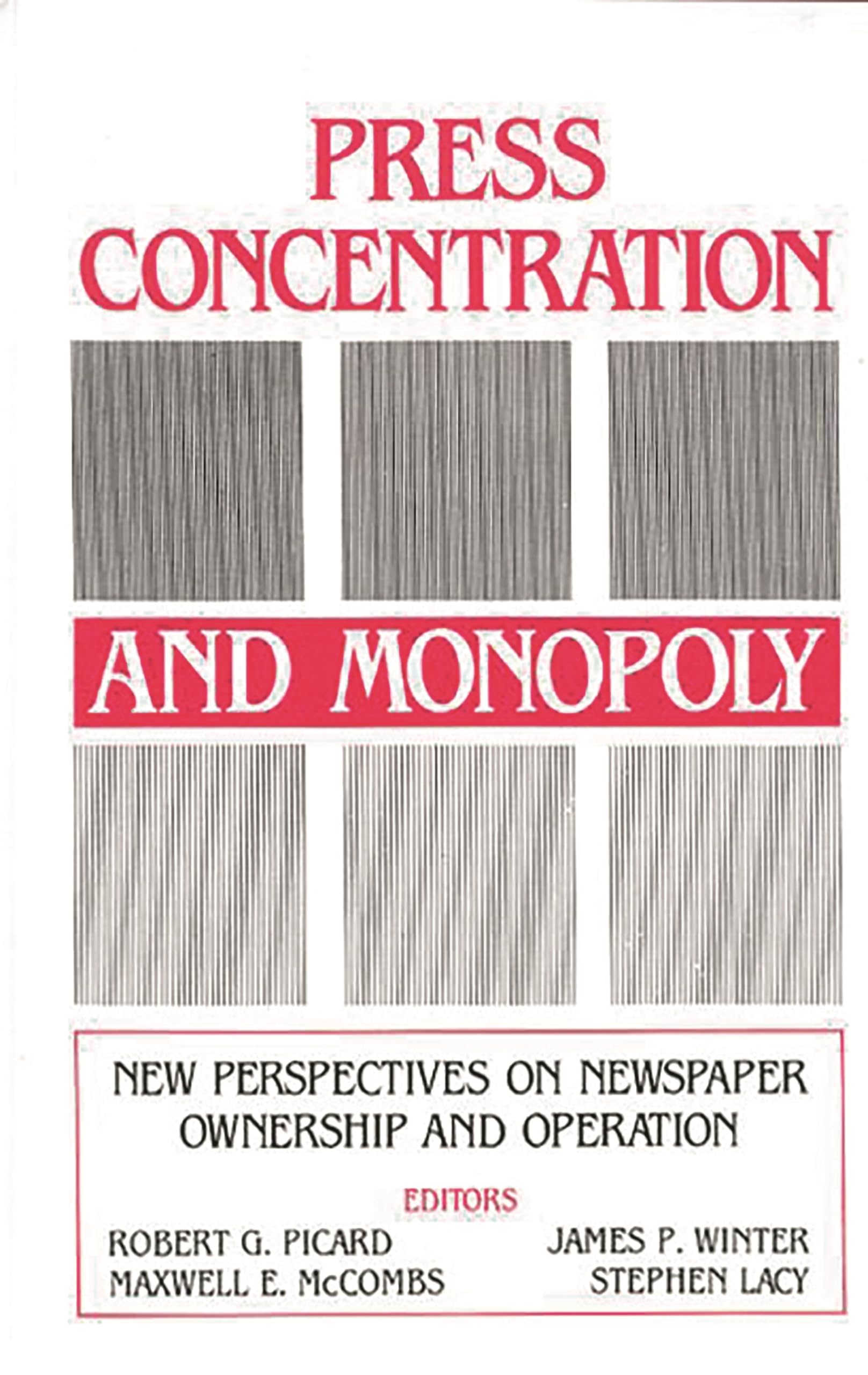 Press Concentration and Monopoly: New Perspectives on Newspaper Ownership and Operation (Communication and Information Science),Used