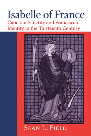 Isabelle of France: Capetian Sanctity and Franciscan Identity in the Thirteenth Century (ND Texts Medieval Culture),Used