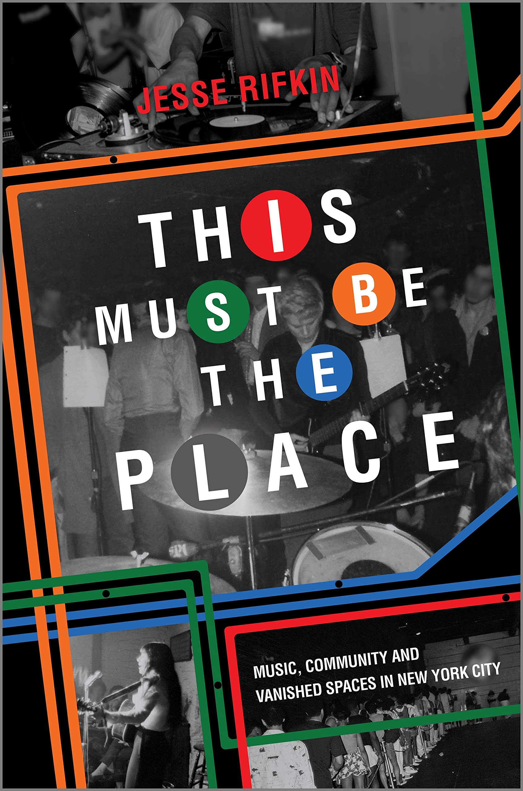 This Must Be The Place: Music, Community And Vanished Spaces In New York City,Used