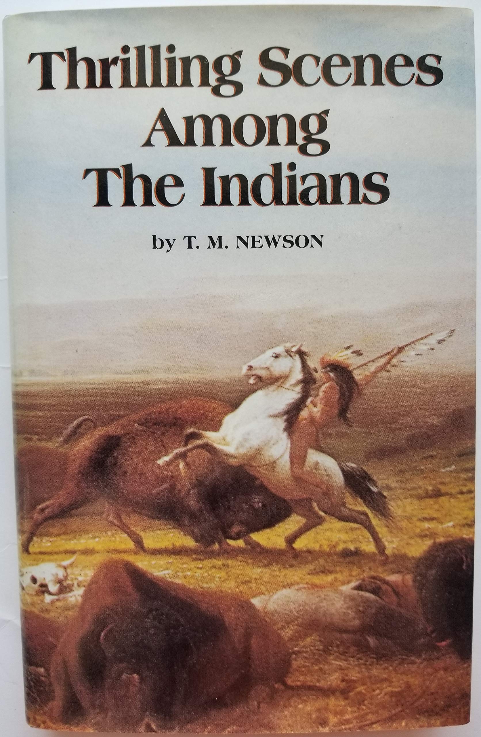 Thrilling Scenes Among The Indians: With A Graphic Description Of Custers Last Fight With Sitting Bull-new,New