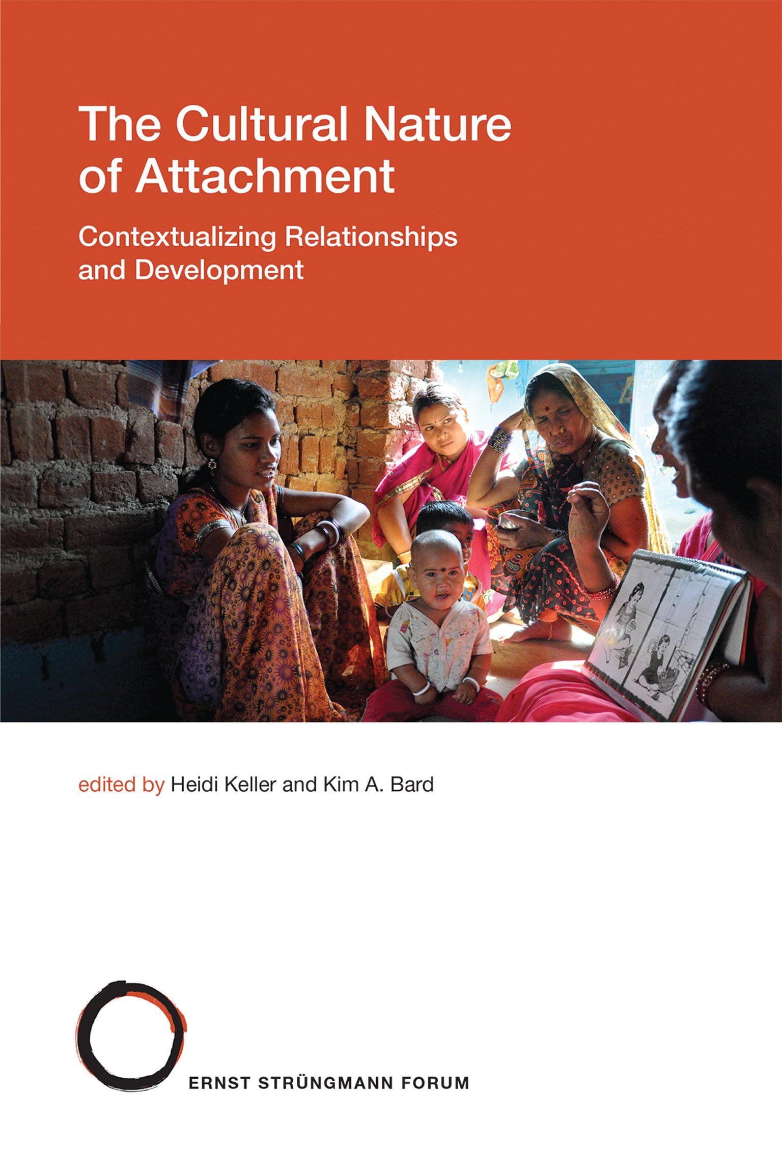 The Cultural Nature Of Attachment: Contextualizing Relationships And Development (Strngmann Forum Reports),New