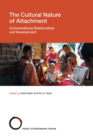 The Cultural Nature Of Attachment: Contextualizing Relationships And Development (Strngmann Forum Reports),New