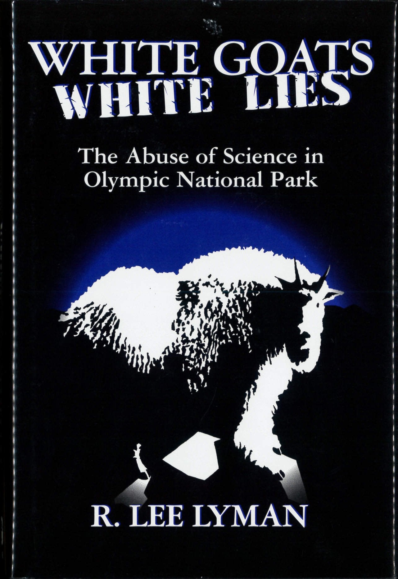 White Goats White Lies: The Misuse of Science in Olympic National Park,Used