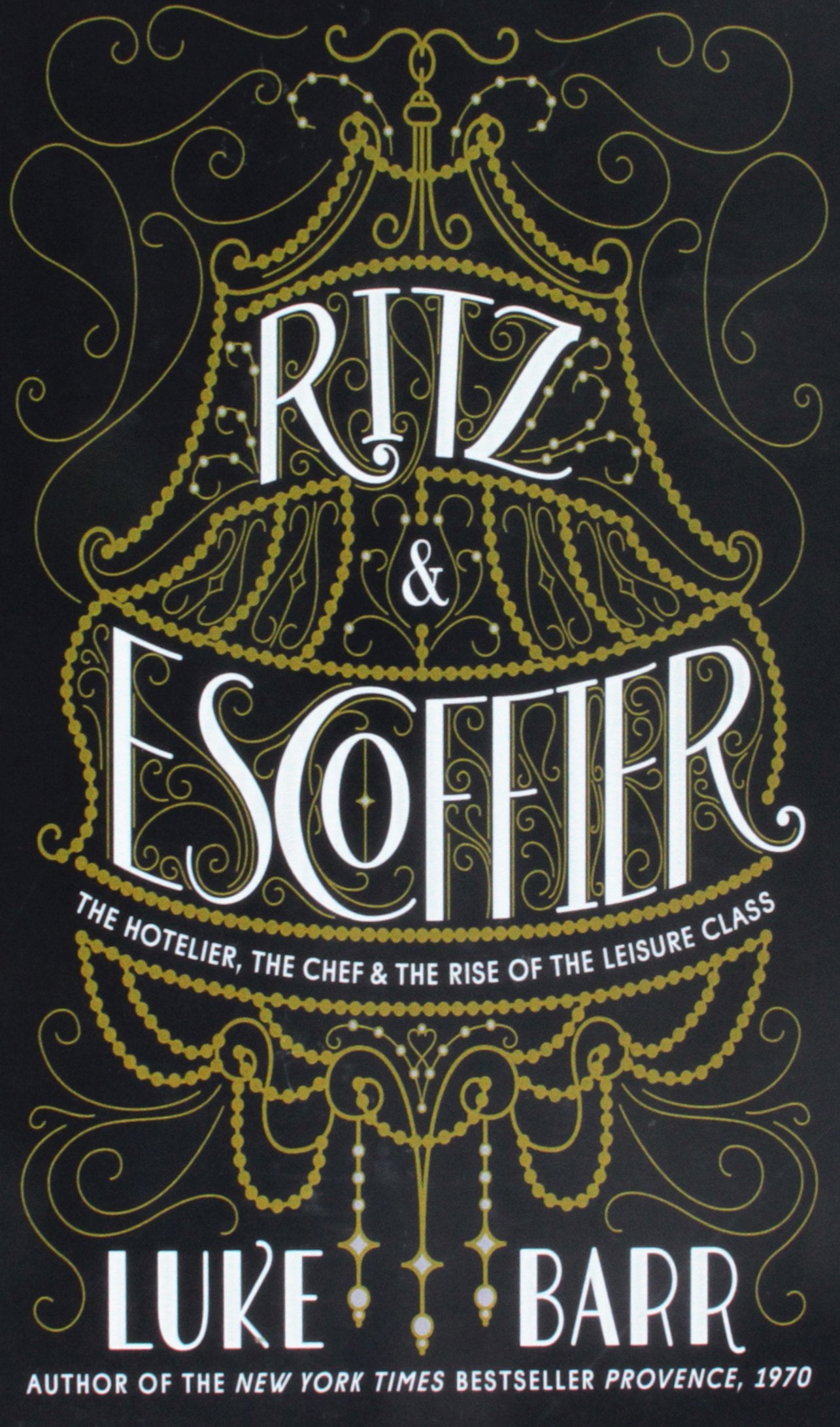 Ritz & Escoffier: The Hotelier, the Chef, and the Rise of the Leisure Class (Thorndike Press Large Print Popular and Narrative N,Used