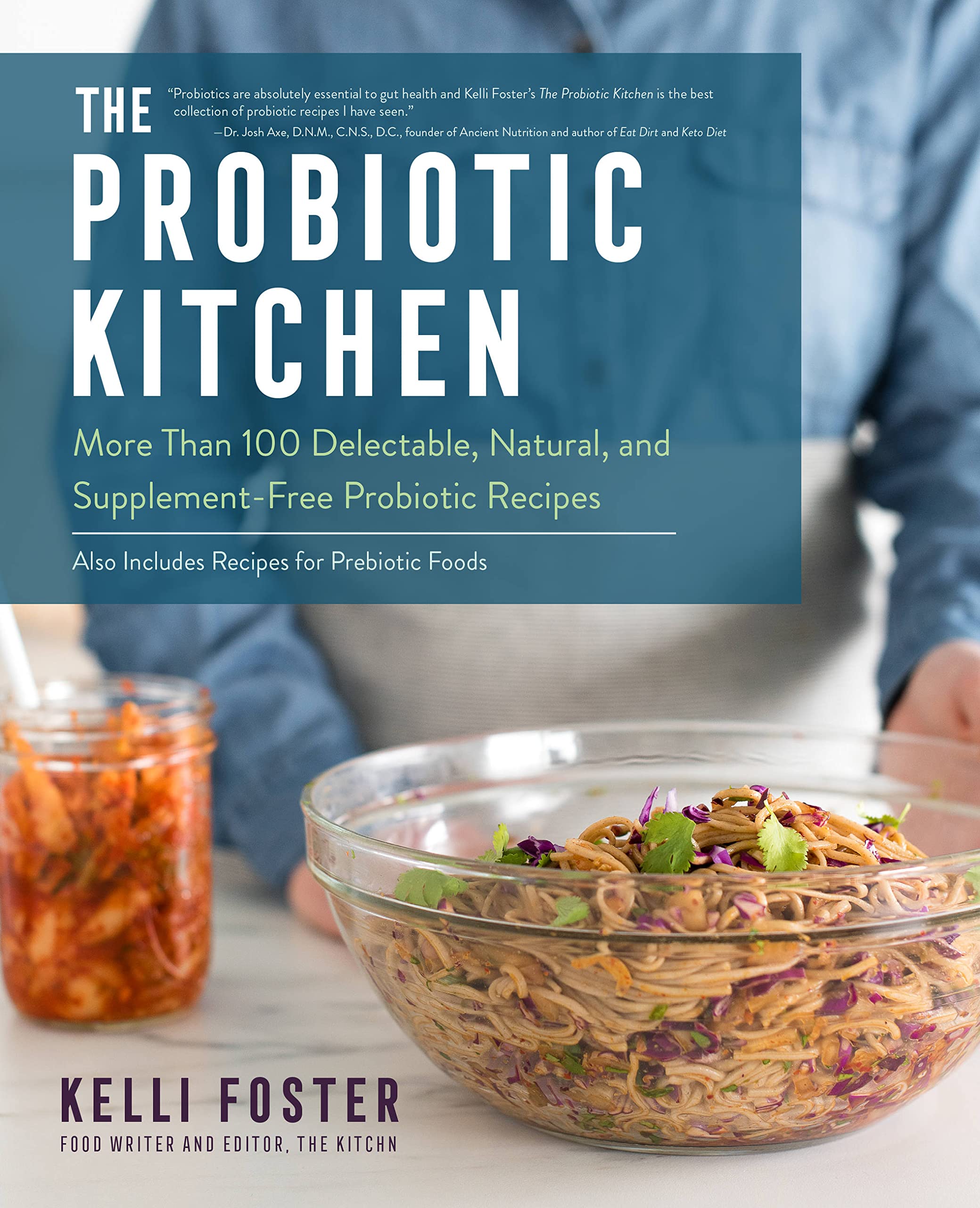 The Probiotic Kitchen: More Than 100 Delectable, Natural, And Supplementfree Probiotic Recipes  Also Includes Recipes For Preb