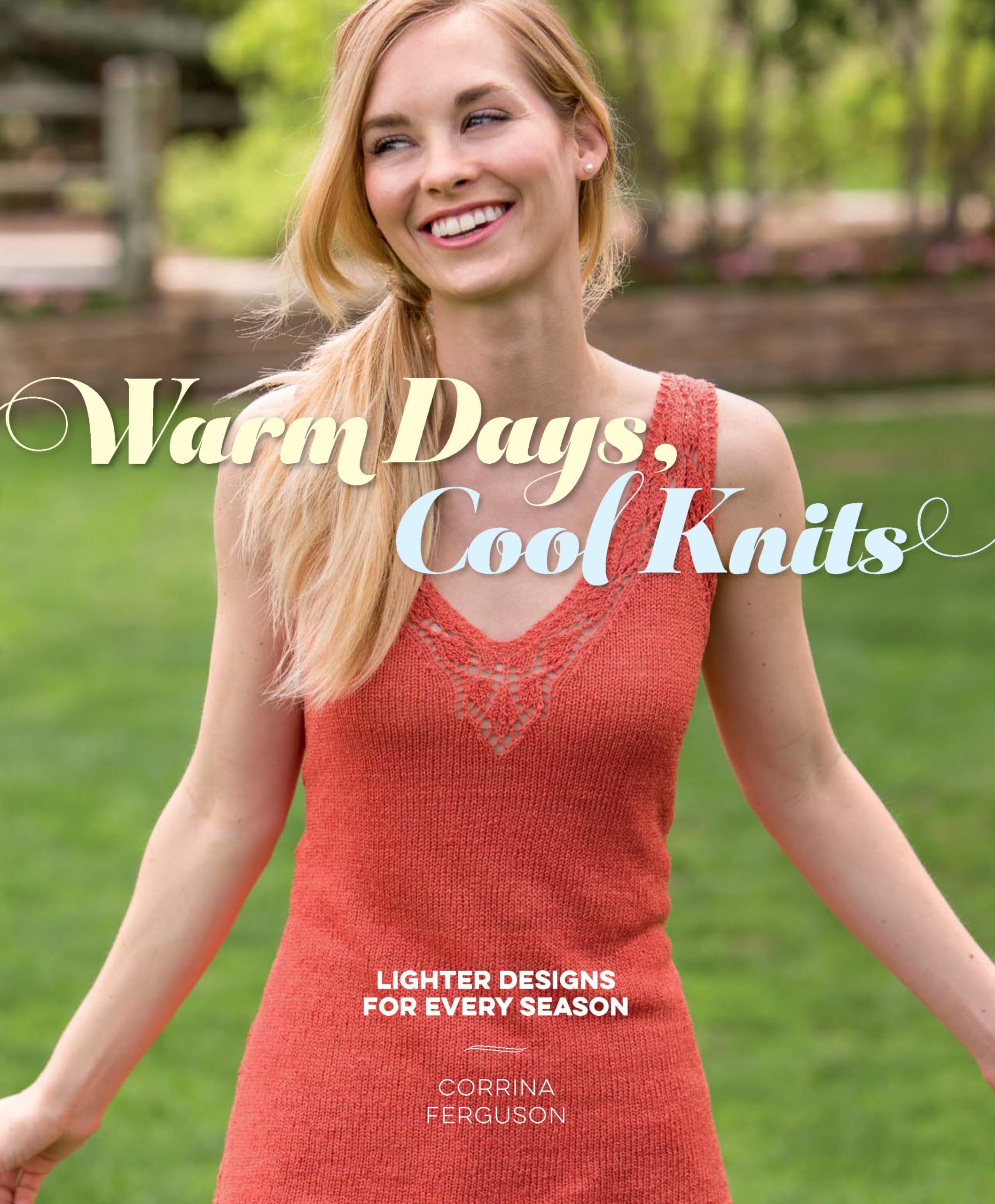Warm Days, Cool Knits: Lighter Designs for Every Season,Used