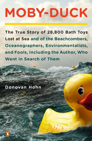Mobyduck: The True Story Of 28,800 Bath Toys Lost At Sea & Of The Beachcombers, Oceanographers, Environmentalists & Fools Inclu,Used