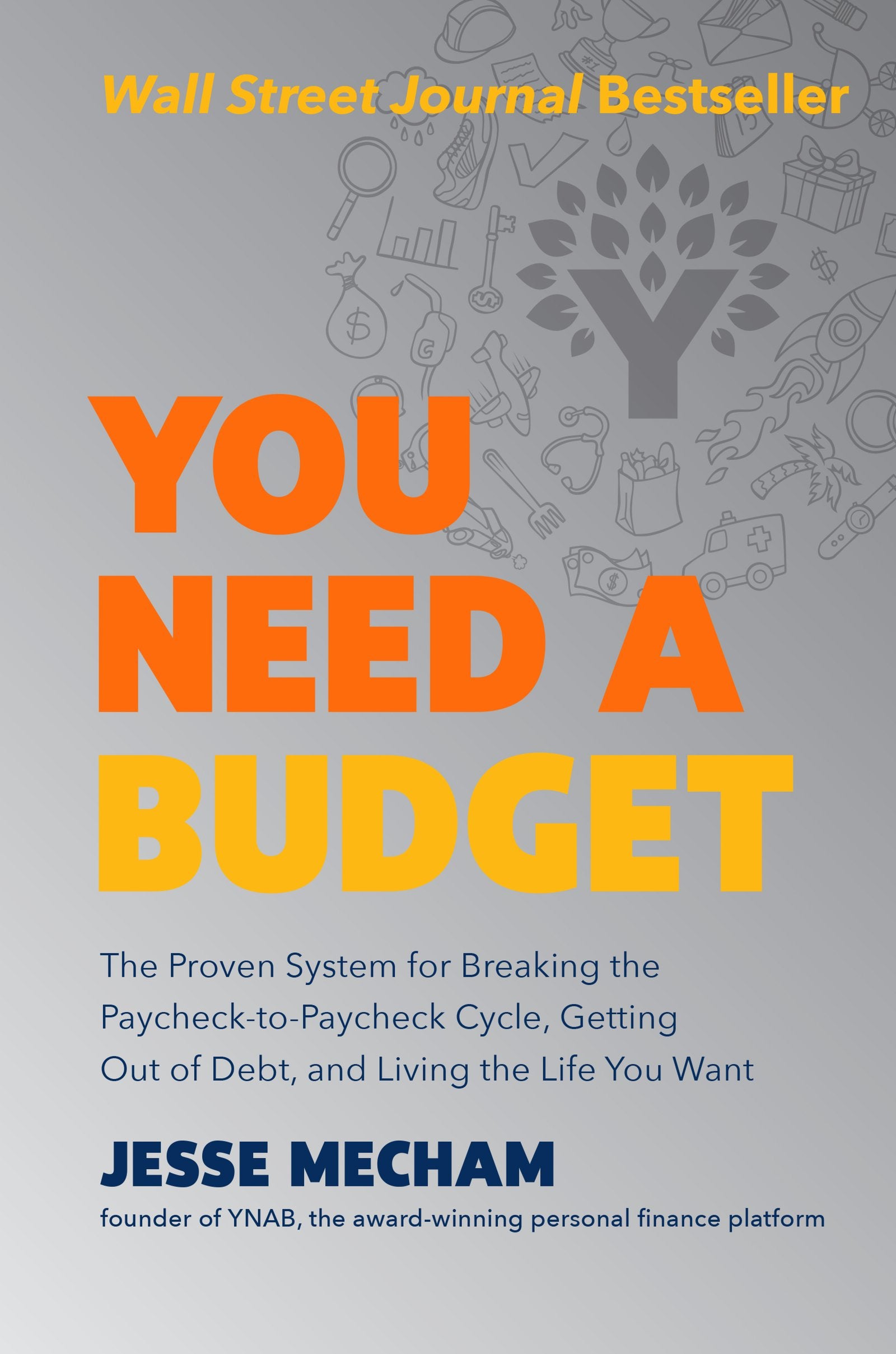 You Need A Budget: The Proven System For Breaking The Paychecktopaycheck Cycle, Getting Out Of Debt, And Living The Life You W