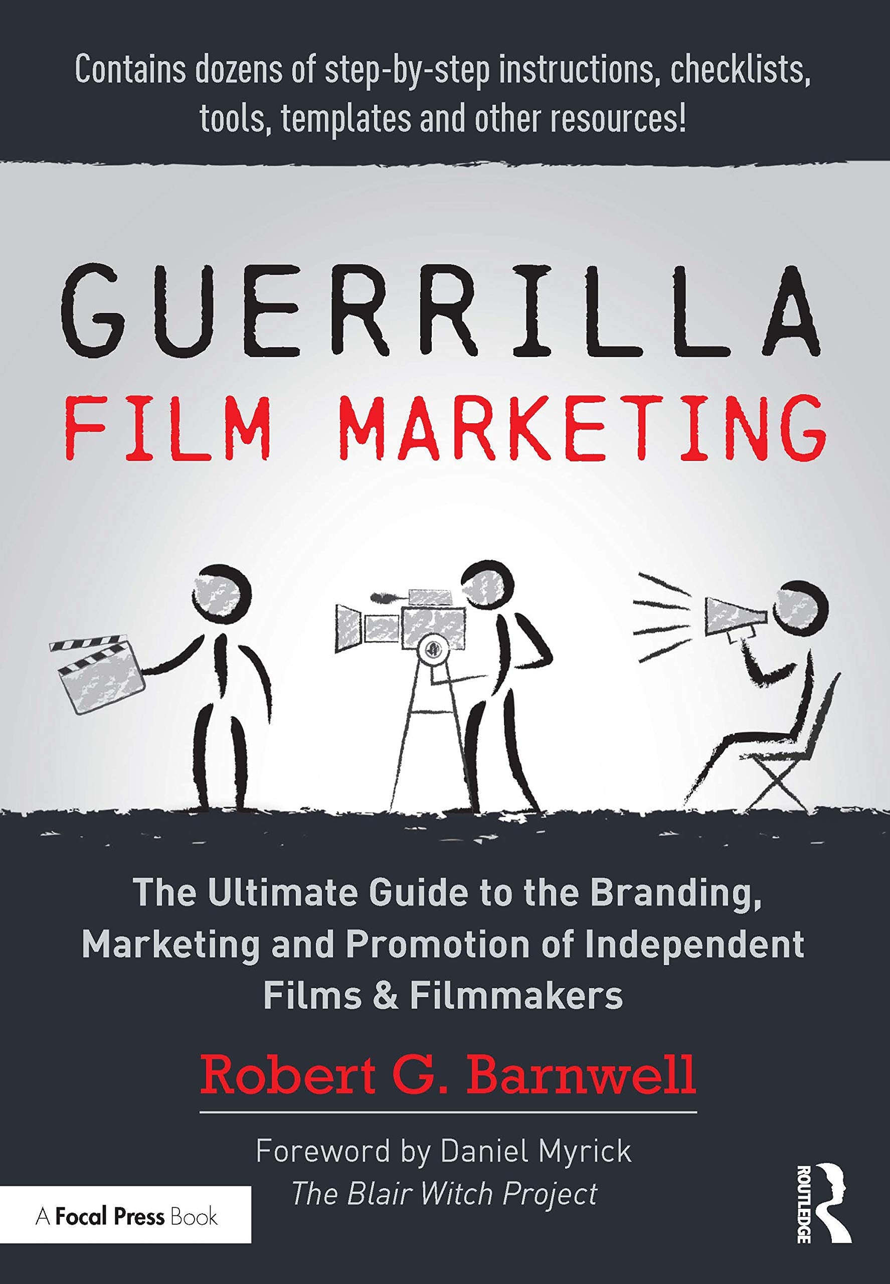 Guerrilla Film Marketing: The Ultimate Guide to the Branding, Marketing and Promotion of Independent Films & Filmmakers,New