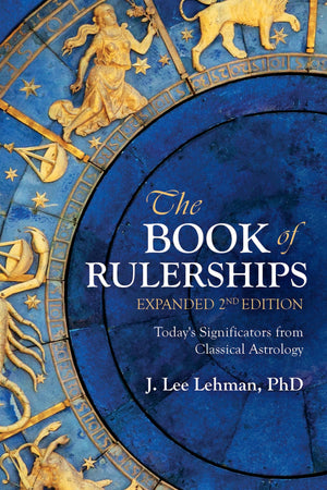 The Book Of Rulerships, 2Nd Edition: Significators From Classical Astrology