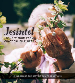 Jesintel: Living Wisdom from Coast Salish Elders,Used