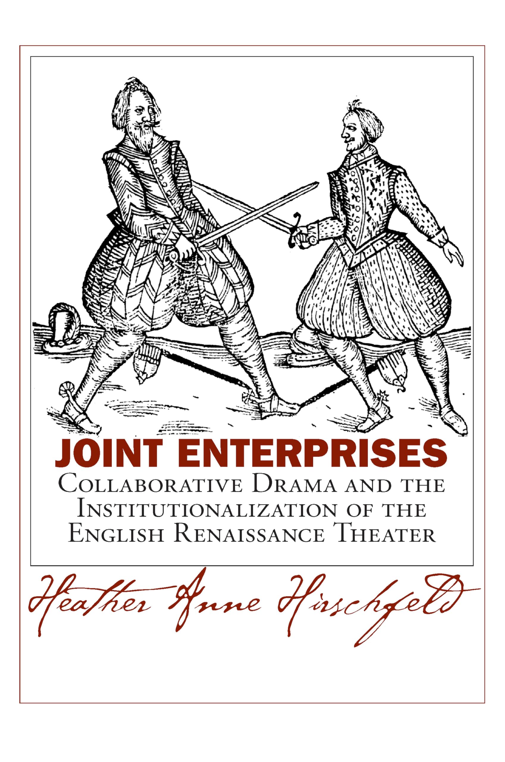 Joint Enterprises: Collaborative Drama and the Institutionalization of the English Renaissance Theater (Massachusetts Studies in,Used
