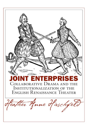 Joint Enterprises: Collaborative Drama and the Institutionalization of the English Renaissance Theater (Massachusetts Studies in,Used
