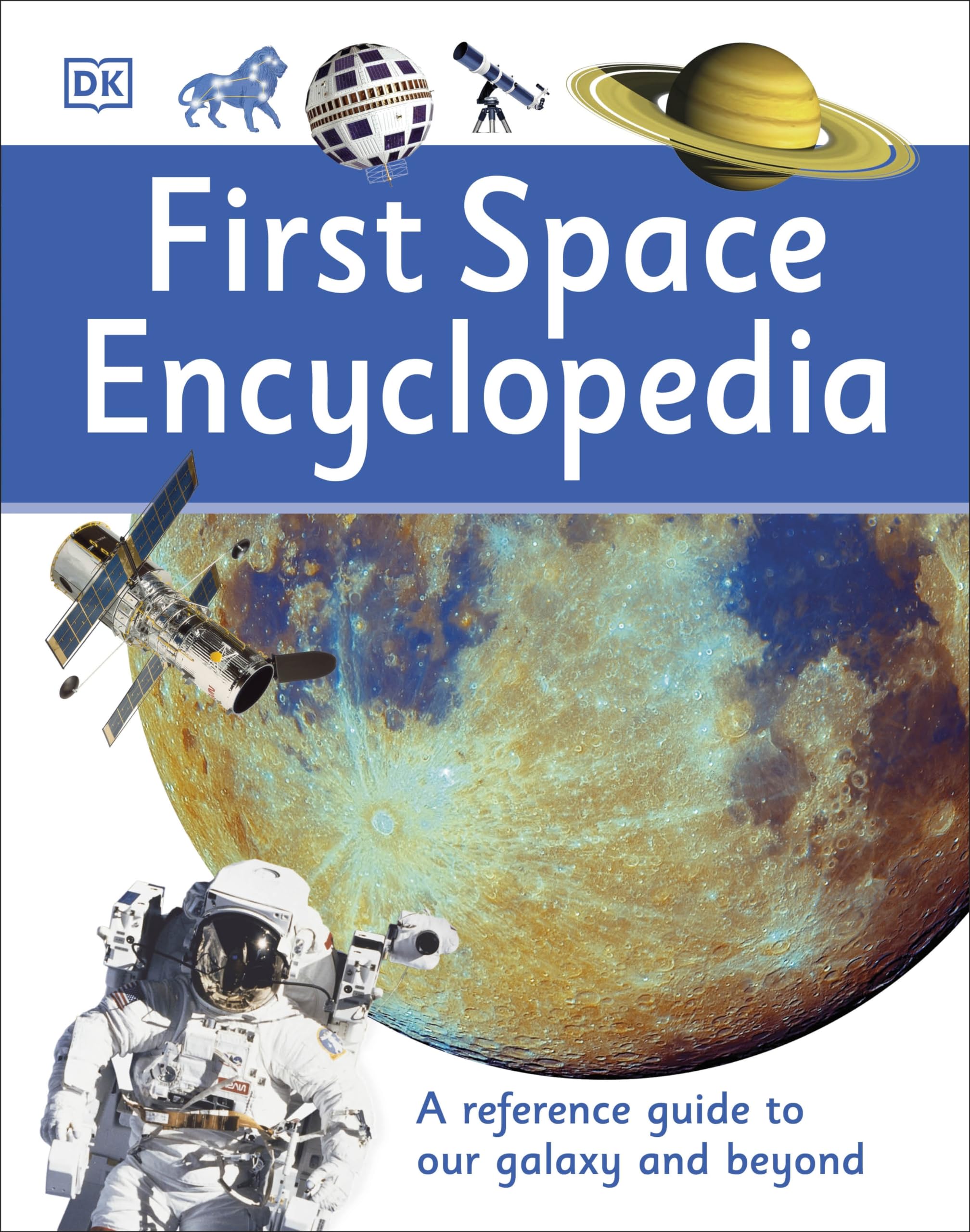 First Space Encyclopedia: A Reference Guide to Our Galaxy and Beyond (DK First Reference),Used